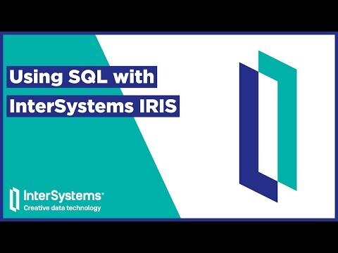 Using&nbsp;SQL&nbsp;with&nbsp;InterSystems IRIS
