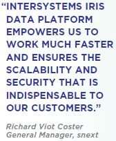 INTERSYSTEMS IRIS DATA PLATFORM EMPOWERS US TO WORK MUCH FASTER AND ENSURES THE SCALABILITY AND SECURITY THAT IS INDISPENSABLE TO OUR CUSTOMERS