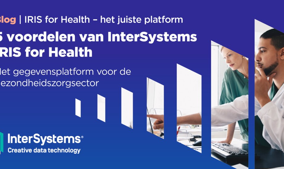 Waarom kiezen voor IRIS for Health?