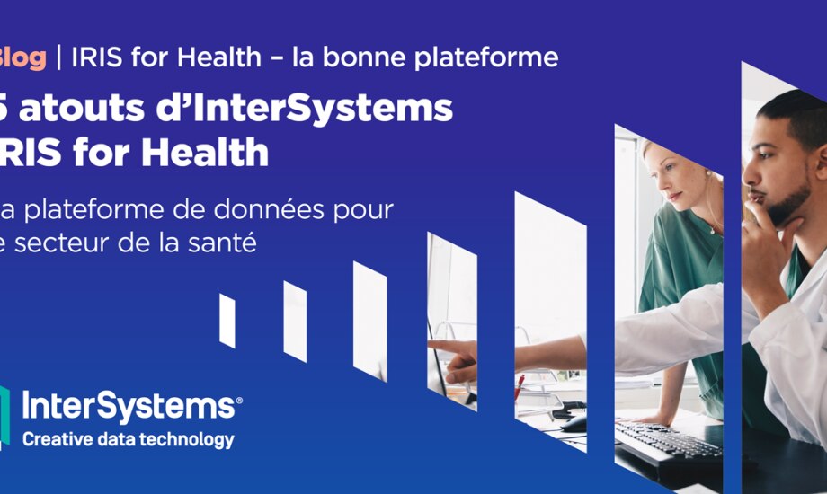5 atouts d'InterSystems IRIS for Health