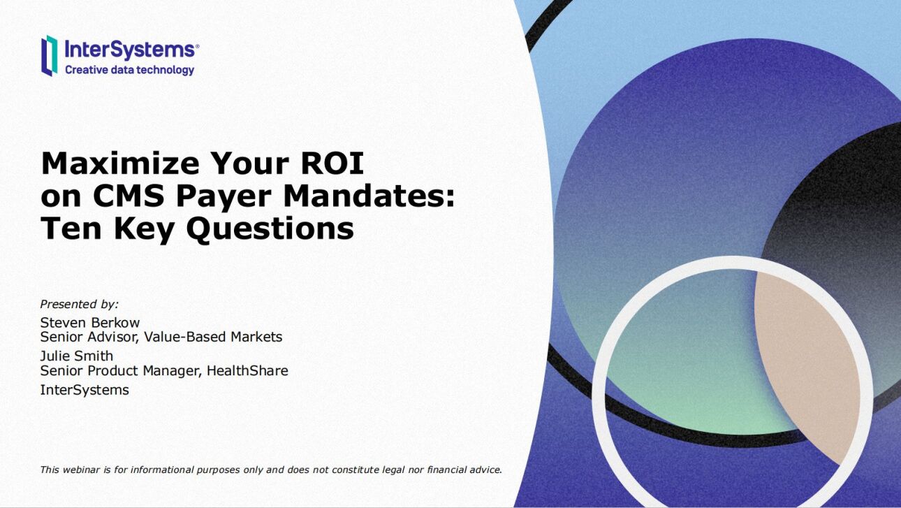 Maximize Your ROI on CMS Payer Mandates: 10 Key Questions - AHIP Webinar