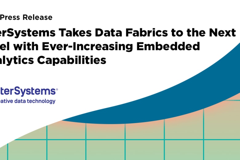 press release thumbnail - InterSystems takes data fabrics to the next level with ever-increasing embedded analytics capabilities