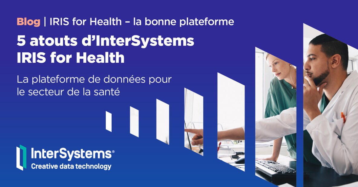 5 atouts d'InterSystems IRIS for Health