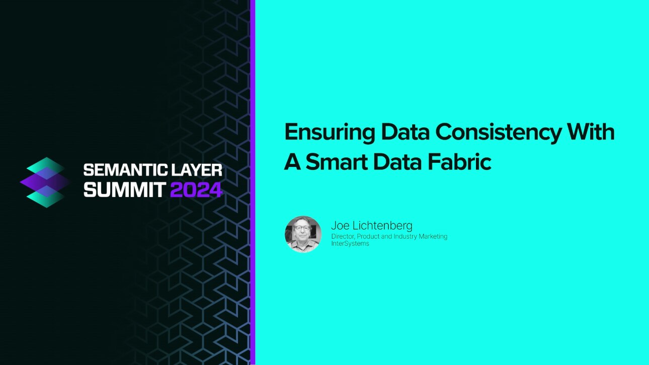 Ensuring Data Consistency with a Smart Data Fabric - Semantic Layer Summit 2024