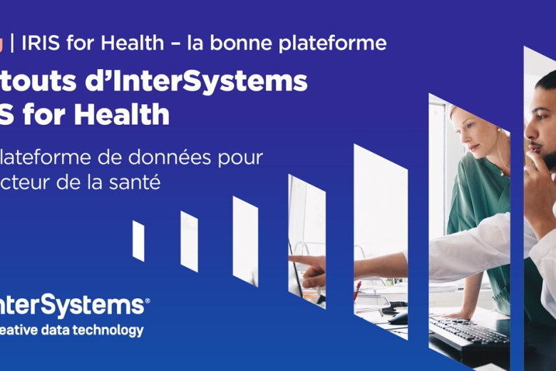 5 atouts d'InterSystems IRIS for Health