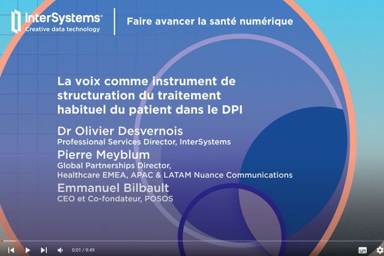 La voix pour structurer le traitement dans le DPI : une innovation de POSOS, Nuance et InterSystems