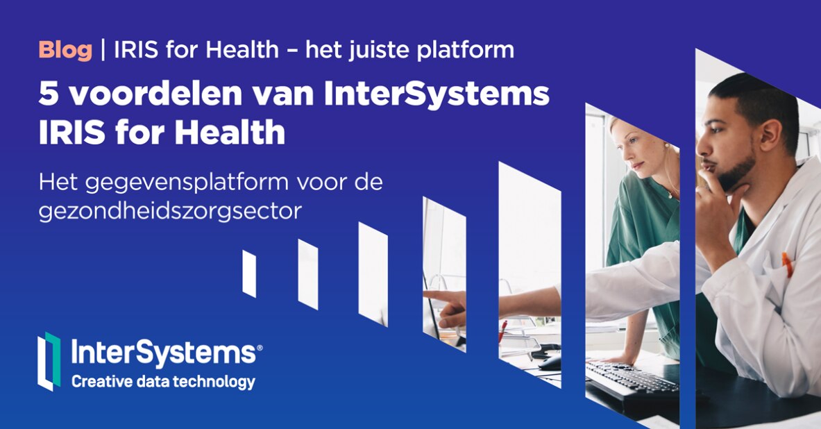 Waarom kiezen voor IRIS for Health?